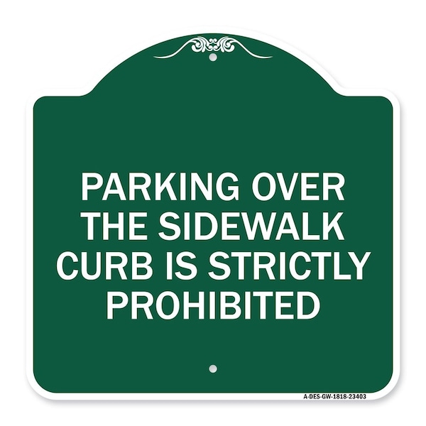 Parking Over Sidewalk Curb Is Strictly Prohibited, Green & White Alum Sign, 18" x 18", GW-1818-23403